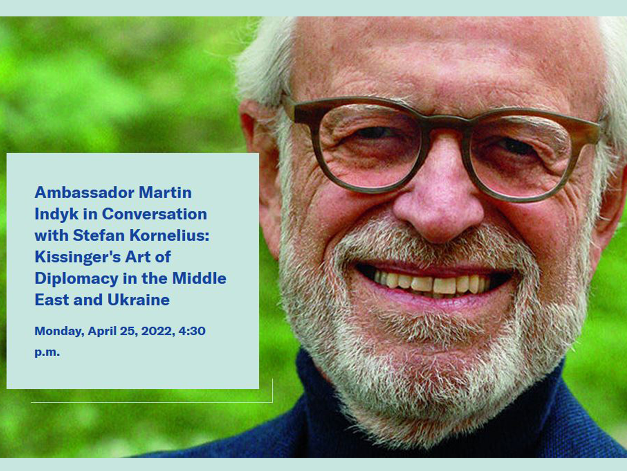 Ambassador Martin Indyk in Conversation with Stefan Kornelius: Kissinger’s Art of Diplomacy in the Middle East and Ukraine